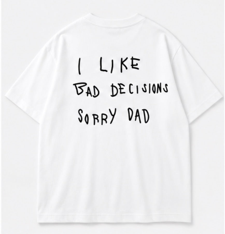 I Like Bad Decisions Tee white back