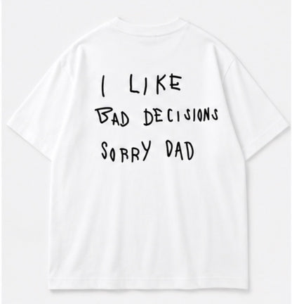I Like Bad Decisions Tee white back