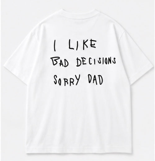 I Like Bad Decisions Tee white back