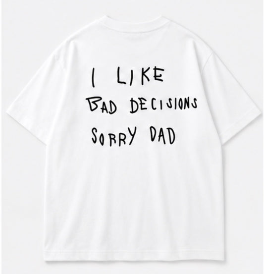 I Like Bad Decisions Tee white back