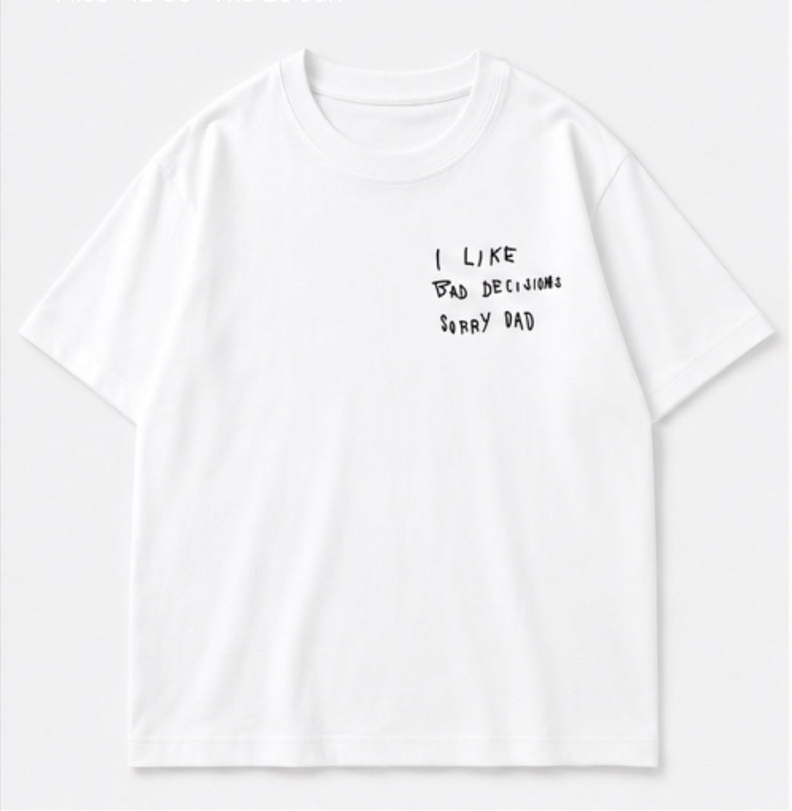 I Like Bad Decisions Tee white front