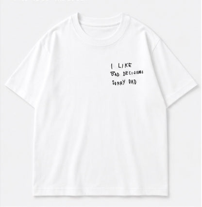 I Like Bad Decisions Tee white front