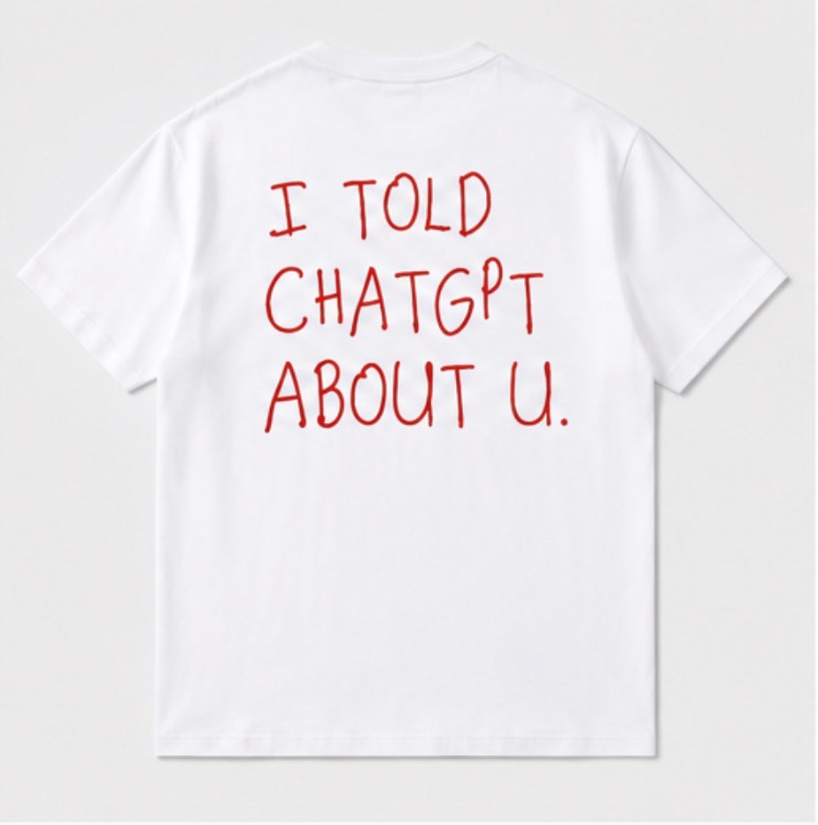 I Told ChatGPT About You oversized tee back