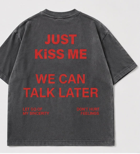 Just Kiss Me We Can Talk Later oversized tee dark grey back
