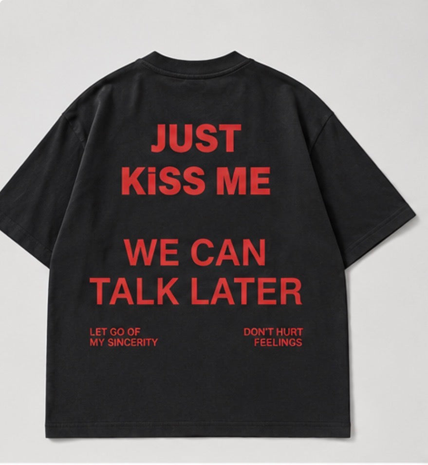 Just Kiss Me We Can Talk Later oversized tee black back